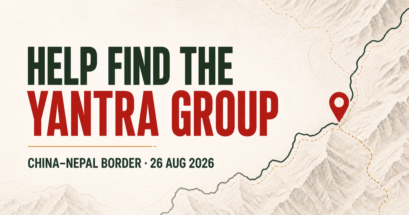 Help find the Yantra Group — China–Nepal border, 26 August 2026